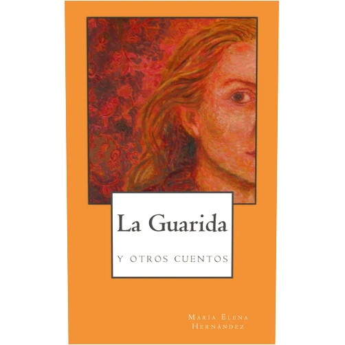 Spanish Edition by María Elena Hernández (Author) La Guarida, y otros cuentos (Spanish Edition)