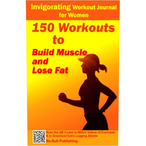 Be.Bull Publishing Group,Devon Abbruzzese,Mauricio Vasquez Invigorating Workout Journal for Women: 150 Workouts to Build Muscle and Lose Fat - Workout Book Contains QR Codes to Watch Videos of Exercises & to Download Extra Logging Sheets