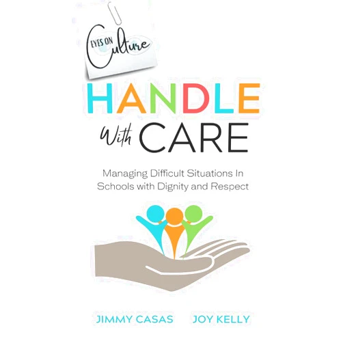 By Jimmy Casas (Author), Joy Kelly (Author) Handle with Care: Managing Difficult Situations in Schools with Dignity and Respect