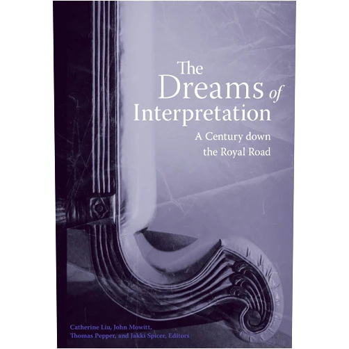 By Catherine Liu (Editor), John Mowitt (Editor), Thomas Pepper (Editor), Jakki Spicer (Editor) & 1 more The Dreams of Interpretation: A Century down the Royal Road (Cultural Critique Books)