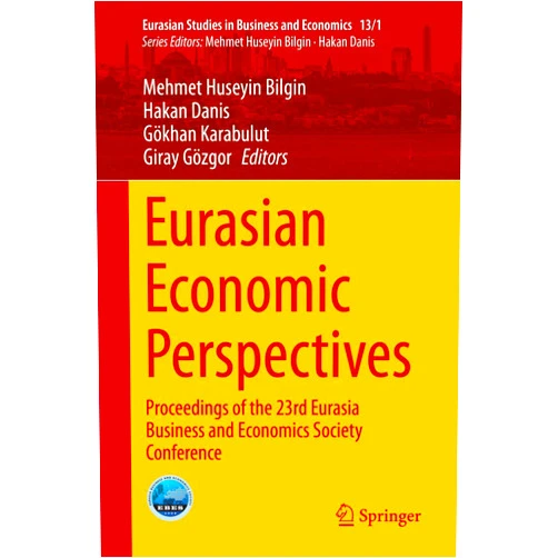 By Mehmet Huseyin Bilgin (Editor), Hakan Danis (Editor), Gökhan Karabulut (Editor), Giray Gözgor (Editor) & 1 more Eurasian Economic Perspectives: Proceedings of the 23rd Eurasia Business and Economics Society Conference (Eurasian Studies in Business and Economics, 13/1)