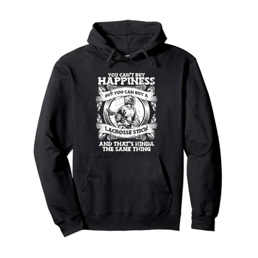 Sticks Lacrosse Boots Ball Gear Gifts For Men You Can't Buy Happiness But You Can Buy A Lacrosse Stick Pullover Hoodie