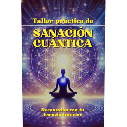 Maestro Sangrador Taller práctico de SANACIÓN CUÁNTICA: Reconexión con tu Esencia Interior (Spanish Edition)