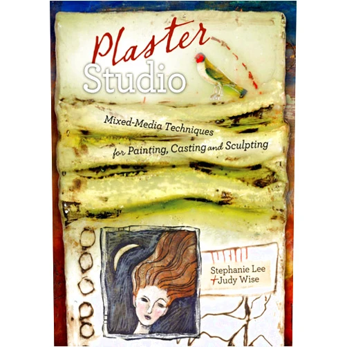 By Stephanie Lee (Author), Judy Wise (Author), Tonia Davenport (Editor) & 0 more Plaster Studio: Mixed-Media Techniques for Painting, Casting and Carving
