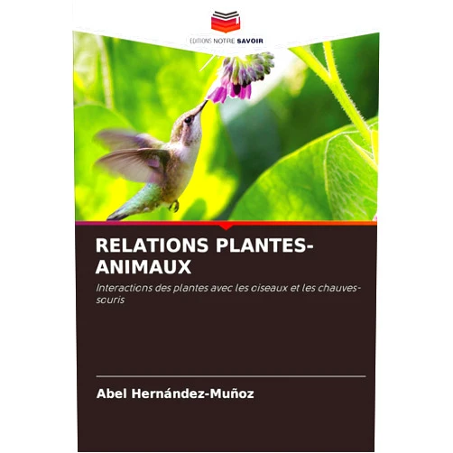 Abel Hernández-Muñoz Relations Plantes-Animaux (French Edition)