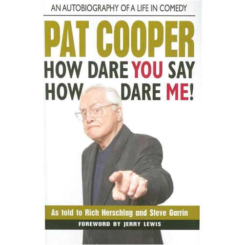 Rich Herschlag,Steve Garrin Pat Cooper―How Dare You Say How Dare Me!: An Autobiography of a Life in Comedy