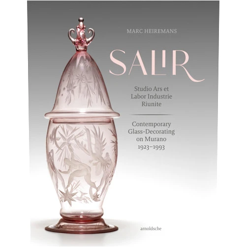 By Marc Heiremans (Author) S.A.L.I.R. – Studio Ars et Labor Industrie Riunite: Contemporary Glass-Decorating on Murano, 1923–1993