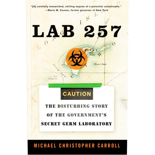 Michael C Carroll Lab 257: The Disturbing Story of the Government's Secret Germ Laboratory