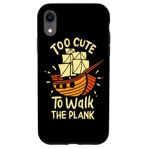 Segelschiff I Segelboot I Kids Segler Motiv iPhone XR Too Cute To Walk The Plank I Boot I Children's Ship Case