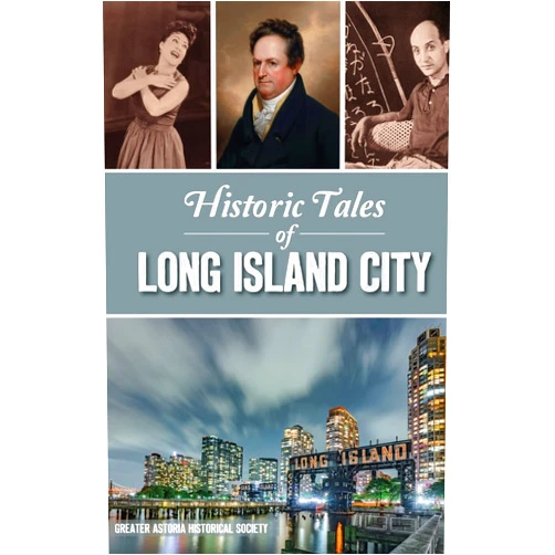 By Greater Astoria Historical Society (Author) Historic Tales of Long Island City (American Chronicles)