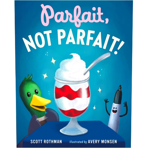 Scott Rothman,Avery Monsen Parfait, Not Parfait!