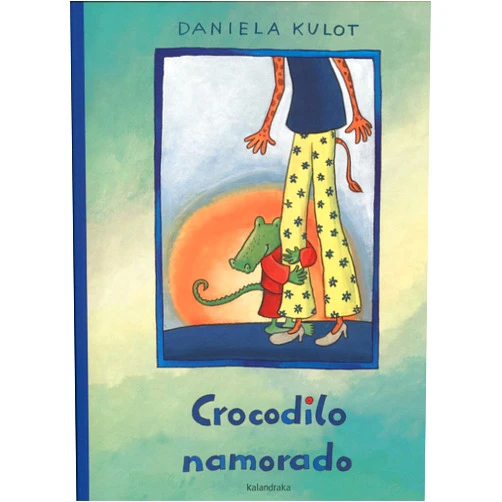 Spanish Edition by Daniela Kulot (Author, Illustrator), Marc Taeger (Translator), Pilar Martínez Mateos (Translator) & 0 more Crocodilo namorado