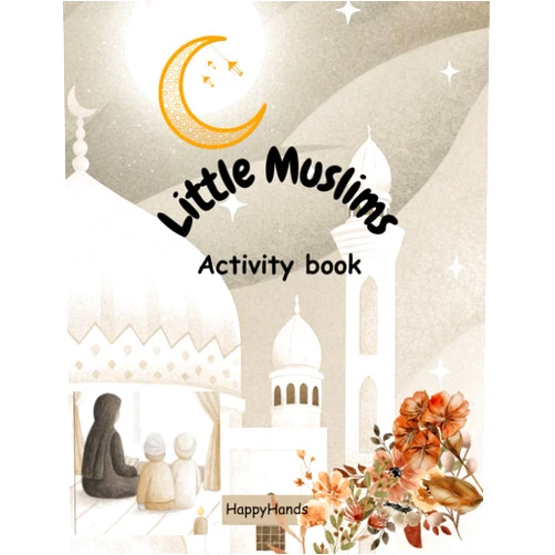 By Happy Hands 25 (Author), Asmila Hussain (Author) Little Muslims: Activity sheet