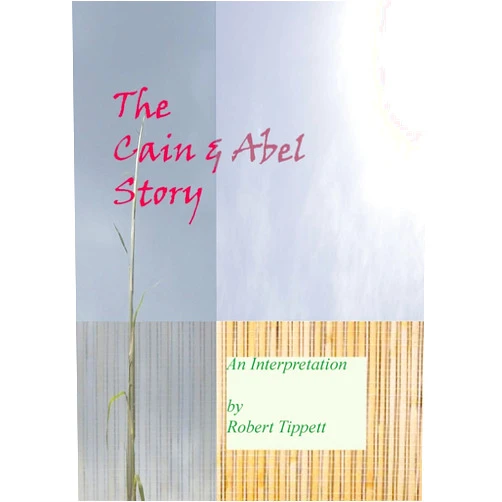 Robert Tippett The Cain and Abel Story: An Interpretation