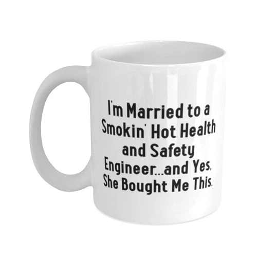 nanac Perfect Husband Gifts Im Married To A Smokin Hot Health And Safety Engineer