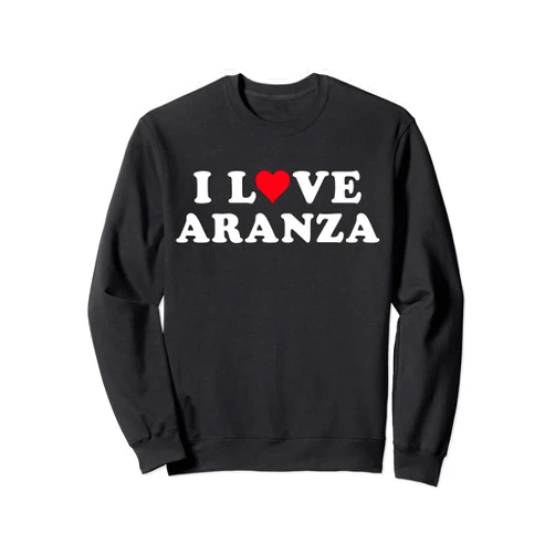 I Love Aranza Shirt For Girlfriend Boyfriend I Love Aranza Matching Girlfriend & Boyfriend Aranza Name Sweatshirt