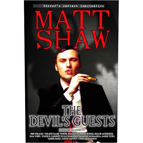 Matt Shaw,Gary McMahon,David Moody,Wrath James White,Kealan Patrick Burke,Shane McKenzie,Jeff Strand,Ryan Harding,Armand Rosamilia,Mark Tufo The Devil's Guests