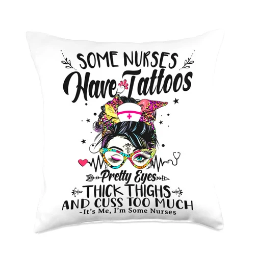 Messy Bun Tattoos Pretty Eyes Thick Thighs Floral Some Nurses Have Tattoos Pretty Eyes Thick Thighs Messy Bun Throw Pillow, 18x18, Multicolor