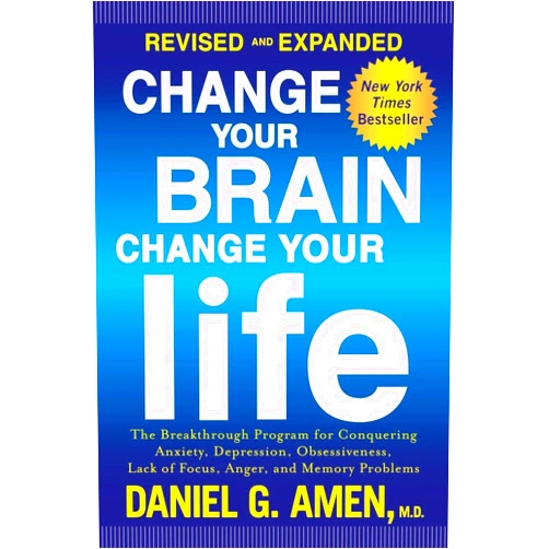 By Daniel G. Amen M.D. (Author) Change Your Brain, Change Your Life (Revised and Expanded): The Breakthrough Program for Conquering Anxiety, Depression, Obsessiveness, Lack of Focus, Anger, and Memory Problems