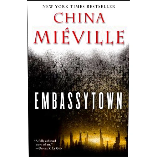 By China Mieville (Author) Format: Kindle Edition Embassytown: A Novel