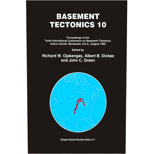 By Richard W. Ojakangas (Editor), Albert B. Dickas (Editor), John C. Green (Editor) & 0 more Basement Tectonics 10 (Proceedings of the International Conferences on Basement Tectonics, 4)