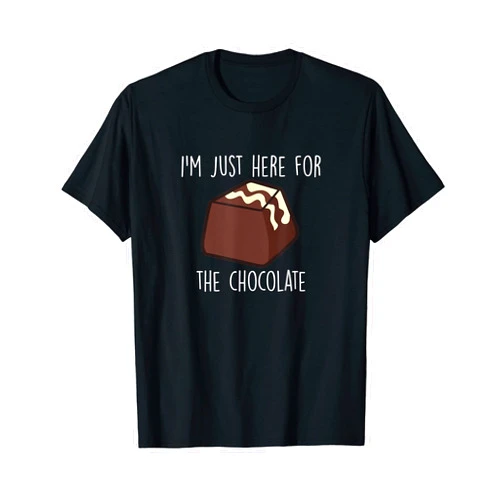 Funny Chocolate Lover Saying Designs Men Women I´m Just Here For The Chocolate Funny Chocolate Quote T-Shirt