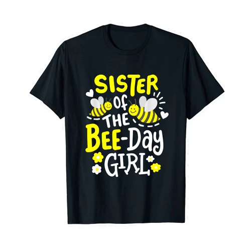Happy Bee Day Birthday Party Matching Family Gifts Sister of the Bee-Day Girl Birthday Party Matching Family T-Shirt