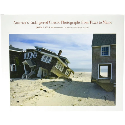 By John Ganis (Author), James Hansen (Author), Liz Wells (Author) & 0 more America's Endangered Coasts: Photographs from Texas to Maine