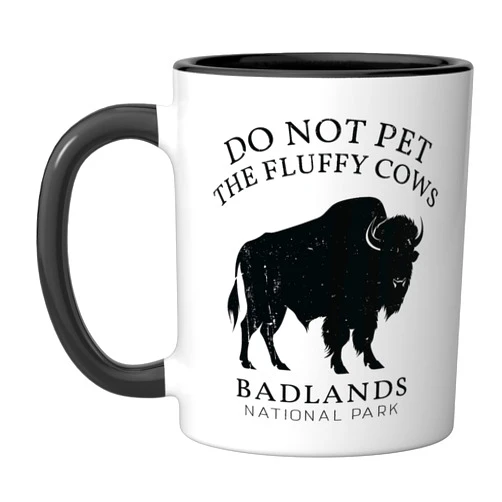 Do Not Pet The Fluffy Cows Bison Badlands Souvenir Funny Do Not Pet The Fluffy Cows Badlands National Park Ceramic Mug, Black/White