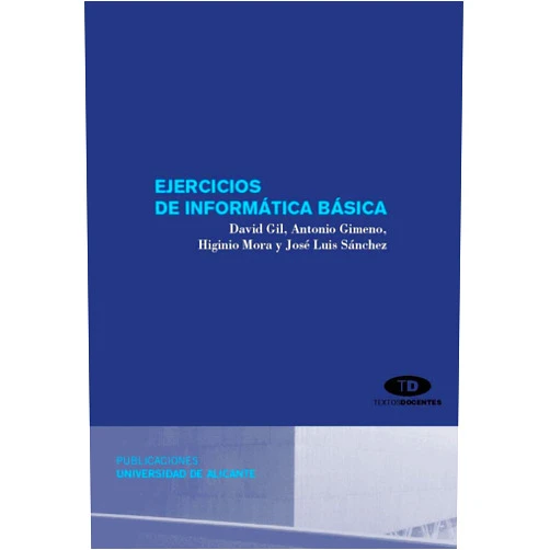 David Gil Méndez,Higinio Mora Mora,Antonio Gimeno Morenilla,José Luis Sánchez Romero Ejercicios de informática básica