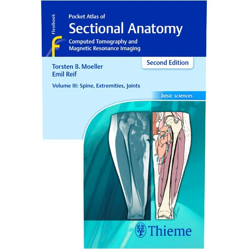 Torsten Bert Möller,Emil Reif Pocket Atlas of Sectional Anatomy, Volume III: Spine, Extremities, Joints: Computed Tomography and Magnetic Resonance Imaging