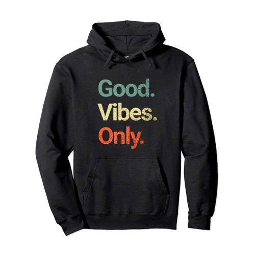 Good Vibes Only Great Good Vibes Only Positive vibes Love Peace Namaste Pullover Hoodie