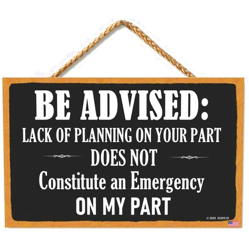 SEIFUD Funny Lack of Planning Does Not Constitute an Emergency on My Part Sign, 11 X 6 Inch Hanging Wood Sign Home Decor, Decorative Wood Sign, Mancave Signs and Decor (CA7US-024)