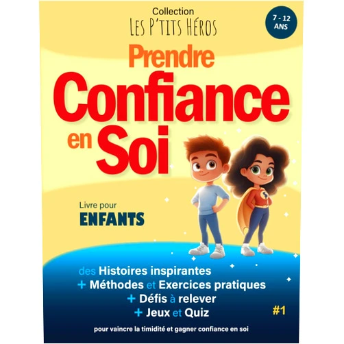 Éditions Hisaé Prendre Confiance en Soi: Livre pour enfants de 7 ans à 12 ans : Histoires inspirantes, méthodes efficaces et exercices pratiques pour vaincre la ... en soi + Quiz et Jeux (French Edition)