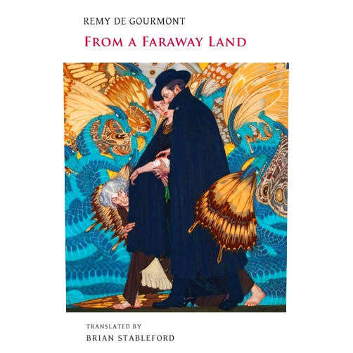 By Remy De Gourmont (Author), Brian Stableford (Translator) From a Faraway Land