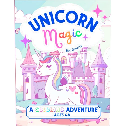 Bea D'Amico Unicorn Magic: A Coloring Adventure: Coloring Book For Kids Ages 4-8