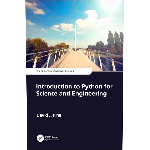 David J. Pine Introduction to Python for Science and Engineering (Series in Computational Physics)