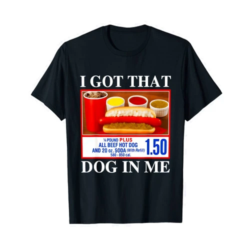 Retro Ironic Meme I Got That Dawg In Me Funny Vintage I Got That Dog in Me Funny Hotdog Men Women T-Shirt
