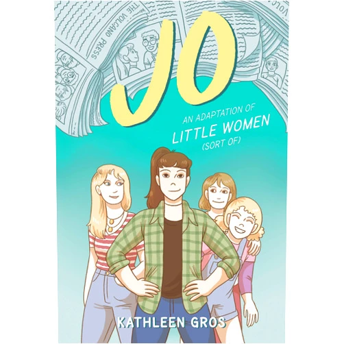 Kathleen Gros Jo: An Adaptation of Little Women (Sort Of)