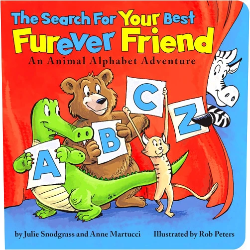 Julie Snodgrass,Anne Martucci,Rob Peters The Search for Your Best Furever Friend: An Animal Alphabet Adventure