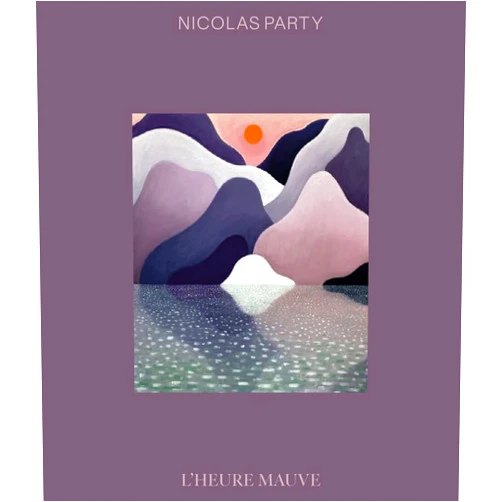 Nicolas Party,Stéphane Aquin Nicolas Party: L’Heure Mauve