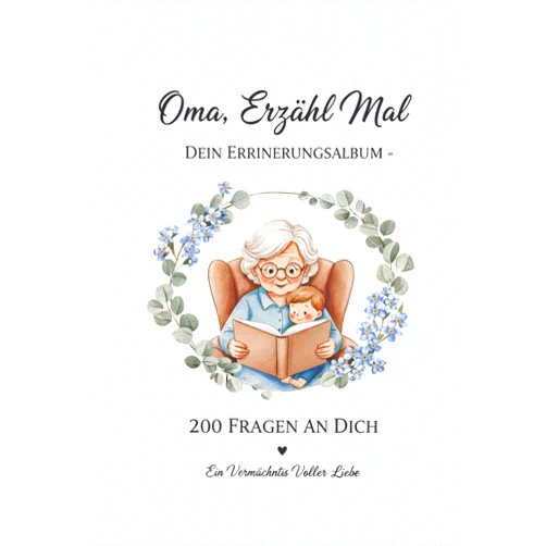 Layan Edition Oma, erzähl mir deine Geschichte: 200 besondere Fragen an meine wunderbare Großmutter – Ein persönliches Erinnerungsbuch zum Ausfüllen | Bewahre ihre ... und Familienmomente (German Edition)