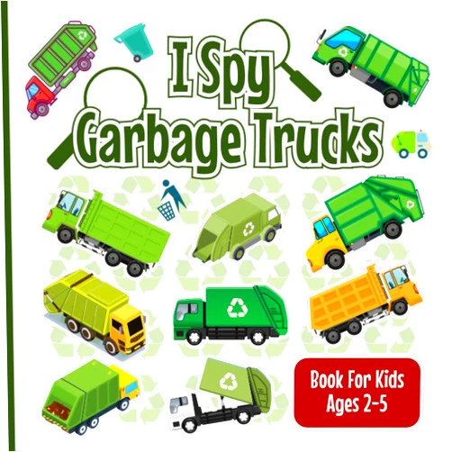 Arya Hamilton I Spy Garbage Trucks Book for Kids Ages 2 to 5: Garbage and Trash Truck Guessing Game Activity Book for Children, Search and Count all Garbage Trucks! (I Spy Vehicles Books for Kids Ages 2-5)