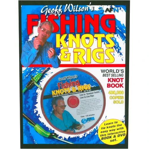 Geoff Wilson A,Bill Classon,Australian Fishing Network Geoff Wilson's Fishing Knots & Rigs (Geoff Wilson's Complete Book of Fishing Knots & Rigs)