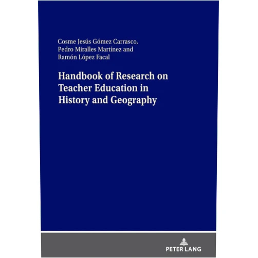 Cosme J. Gómez Carrasco,Pedro Miralles Martínez,Ramón López Facal Handbook of Research on Teacher Education in History and Geography