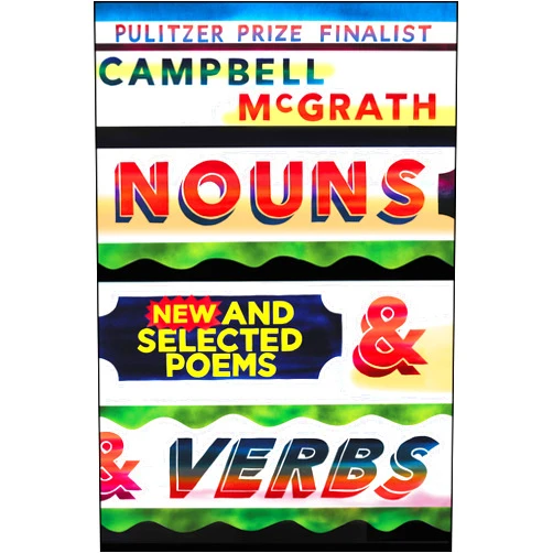 Campbell McGrath Nouns & Verbs: New and Selected Poems
