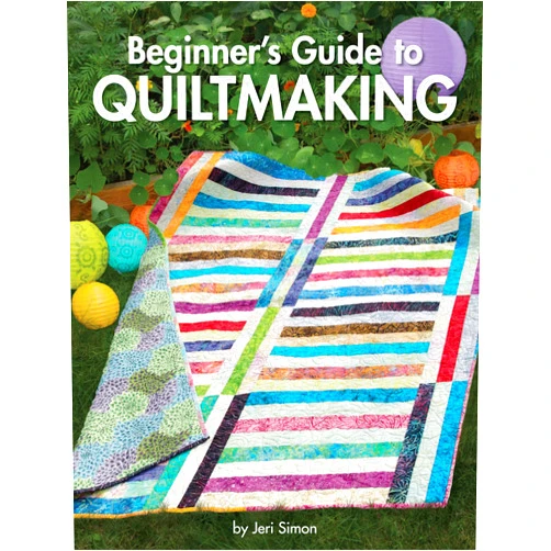 Jeri Simon Beginner's Guide to Quiltmaking (Landauer) Everything You Need to Know to Successfully Start and Finish Your First Quilt; 7 Blocks, 7 Projects, 450 Step-by-Step Photos & How-To Illustrations