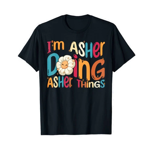 Asher Happy Birthday I'm Asher Doing Asher Things, Funny Groovy Retro Asher T-Shirt