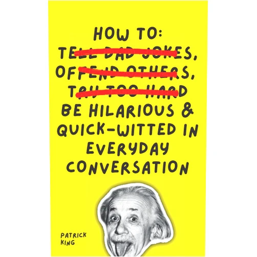 By Patrick King (Author) How To Be Hilarious and Quick-Witted in Everyday Conversation (How to be More Likable and Charismatic)