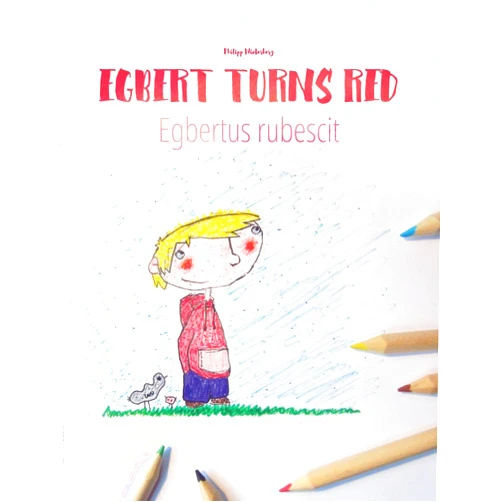 Philipp Winterberg,Marisa Pereira Paço Pragier,Renate Glas Egbert Turns Red/Egbert rubescit: Children's Picture Book/Coloring Book English-Latin (Bilingual Edition/Dual Language) (Bilingual Books (English-Latin) by Philipp Winterberg)